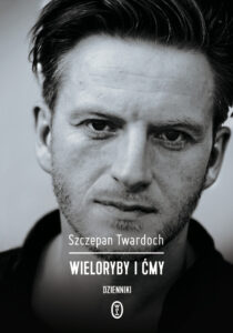 Tytuł: Wieloryby i ćmy. Dzienniki 2007-2015
Autor: Szczepan Twardoch
Wydawnictwo: Wydawnictwo Literackie
Formaty: EPUB, MOBI