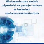 Tytuł: Wielowymiarowe modele odpowiedzi na pozycje testowe w badaniach społeczno-ekonomicznych
Autor: Justyna Brzezińska
Wydawnictwo: Wydawnictwo Uniwersytetu Ekonomicznego w Katowicach
Formaty: PDF