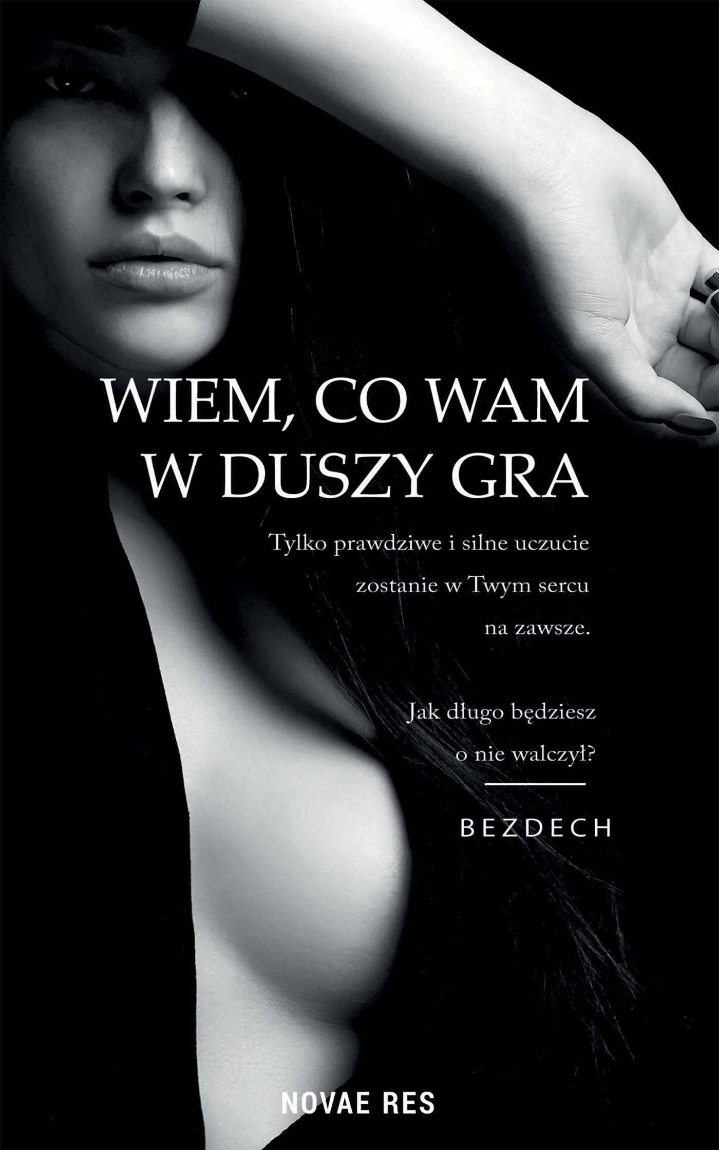 Tytuł: Wiem, co wam w duszy gra
Autor: Bezdech
Wydawnictwo: Novae Res
Formaty: EPUB