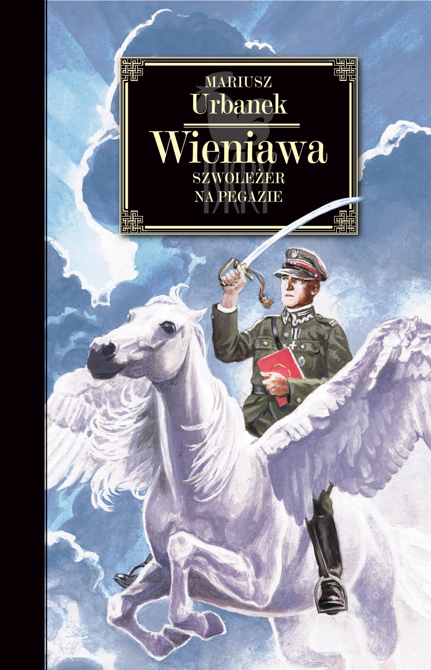 Tytuł: Wieniawa. Szwoleżer na Pegazie
Autor: Mariusz Urbanek
Wydawnictwo: Wydawnictwo Iskry
Formaty: EPUB, MOBI
