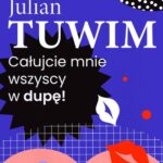 Tytuł: Wiersz, w którym autor grzecznie, ale stanowczo uprasza liczne zastępy bliźnich, aby go w dupę pocałowali
Autor: Julian Tuwim
Wydawnictwo: Estymator
Formaty: MOBI