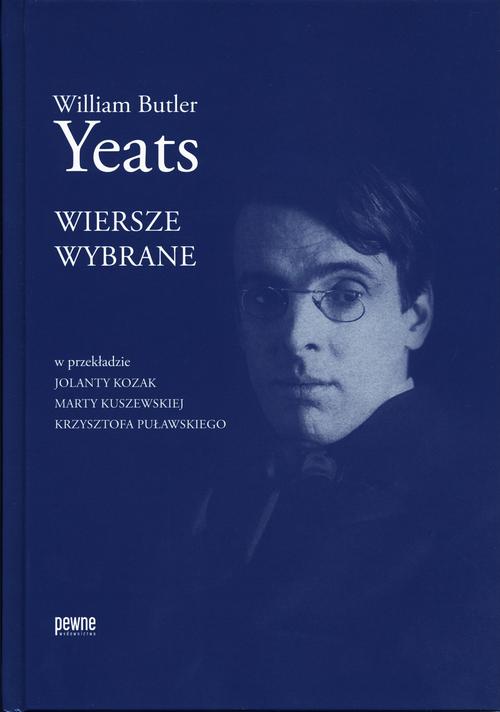 Tytuł: Wiersze wybrane
Autor: William Butler Yeats, Jolanta Kozak, Marta Kuszewska, Krzysztof Puławski
Wydawnictwo: Pewne Wydawnictwo
Formaty: MOBI, EPUB