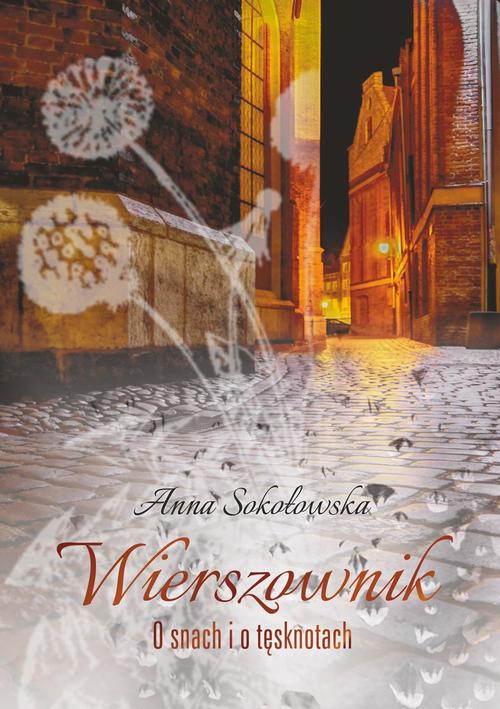Tytuł: Wierszownik. O snach i o tęsknotach
Autor: Anna Sokołowska
Wydawnictwo: Pan Wydawca
Formaty: EPUB, PDF, MOBI