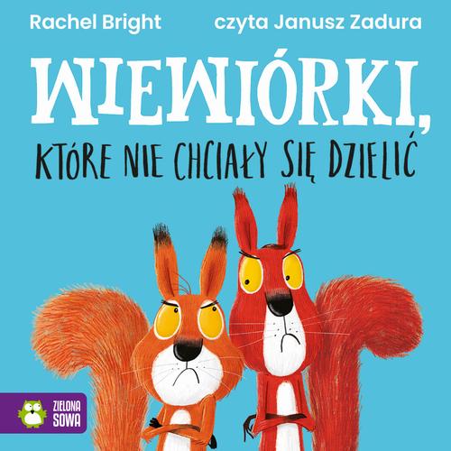 Tytuł: Wiewiórki, które nie chciały się dzielić
Autor: Rachel Bright
Wydawnictwo: Zielona Sowa
Formaty: MP3