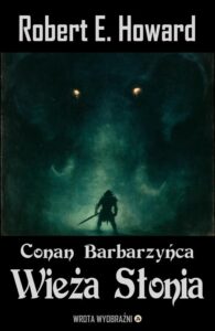 Tytuł: Wieża Słonia
Autor: Robert E. Howard
Wydawnictwo: Wrota Wyobraźni
Formaty: PDF, EPUB, MOBI