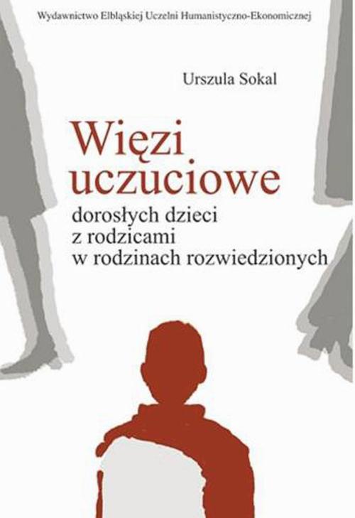 Więzi uczuciowe dorosłych dzieci z rodzicami w rodzinach rozwiedzionych — okładka e-booka