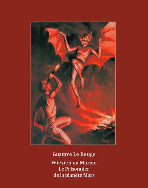 Tytuł: Więzień na Marsie. Le Prisonnier de la planète Mars
Autor: Gustave Le Rouge
Wydawnictwo: Armoryka
Formaty: MOBI, EPUB