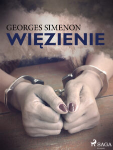 Tytuł: Więzienie
Autor: Georges Simenon
Wydawnictwo: SAGA Egmont
Formaty: EPUB, MOBI