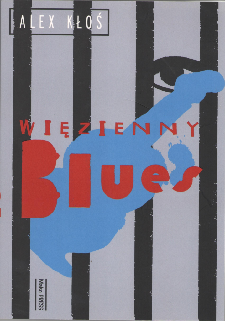 Tytuł: Więzienny blues
Autor: Alex Kłoś
Wydawnictwo: Agencja Wydawnicza Mako Press Sp. z o. o.
Formaty: EPUB, MOBI