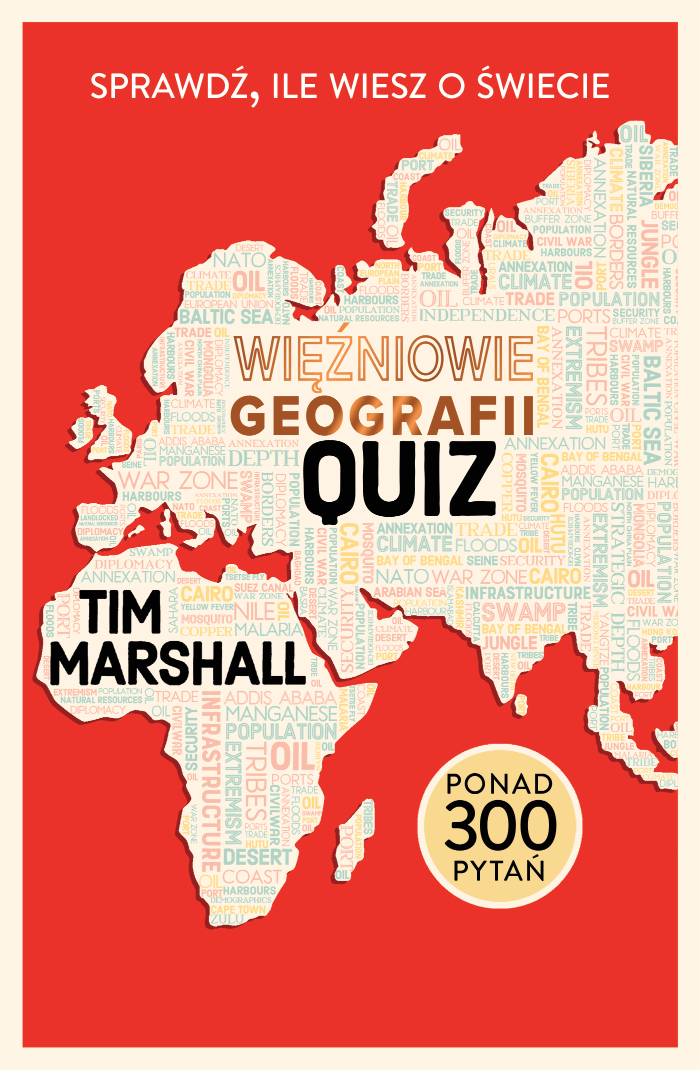 Tytuł: Więźniowie geografii: quiz. Sprawdź, ile wiesz o świecie
Autor: Tim Marshall
Wydawnictwo: Zysk i S-ka
Formaty: EPUB, MOBI