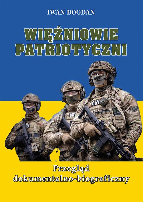 Tytuł: Więźniowie patriotyczni. Przegląd dokumentalno-biograficzny
Autor: Iwan Bogdan
Wydawnictwo: Fundacja Historia.pl
Formaty: EPUB, MOBI