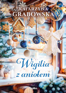 Tytuł: Wigilia z aniołem
Autor: Katarzyna Grabowska
Wydawnictwo: Replika
Formaty: EPUB, MOBI