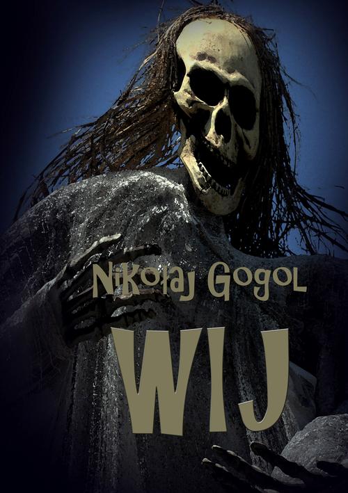 Tytuł: Wij
Autor: Nikołaj Gogol
Wydawnictwo: Wydawnictwo e-bookowo
Formaty: EPUB, PDF, MOBI