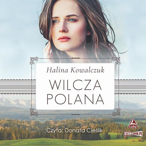 Tytuł: Wilcza polana
Autor: Halina Kowalczuk
Wydawnictwo: Storybox
Formaty: MP3