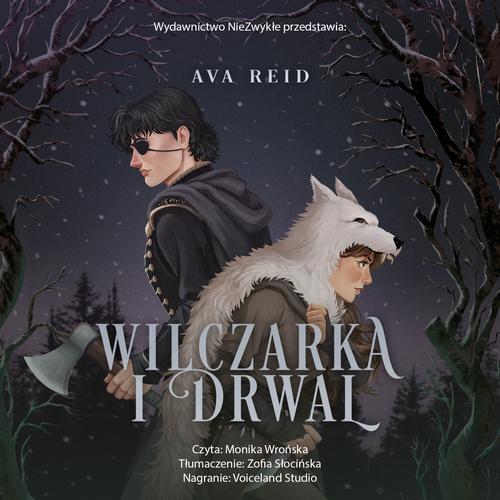 Tytuł: Wilczarka i Drwal
Autor: Ava Reid
Wydawnictwo: Nowe Strony
Formaty: MP3