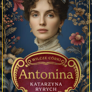 Tytuł: Wilcze córki. Antonina. Tom 1
Autor: Katarzyna Ryrych
Wydawnictwo: Prószyński Media
Formaty: EPUB, MOBI