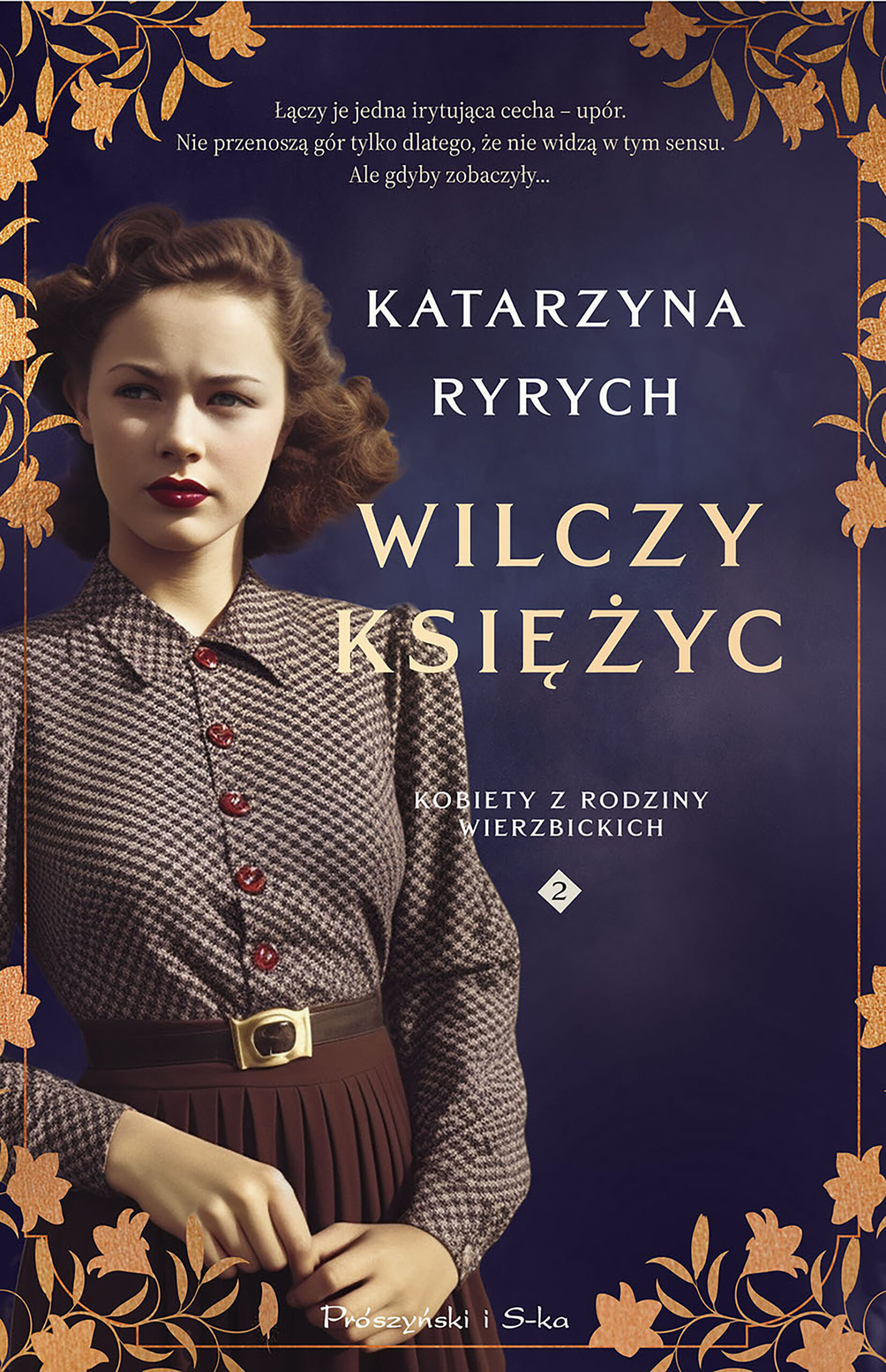 Tytuł: Wilczy księżyc. Kobiety z Rodziny Wierzbickich
Autor: Katarzyna Ryrych
Wydawnictwo: Prószyński Media
Formaty: EPUB, MOBI