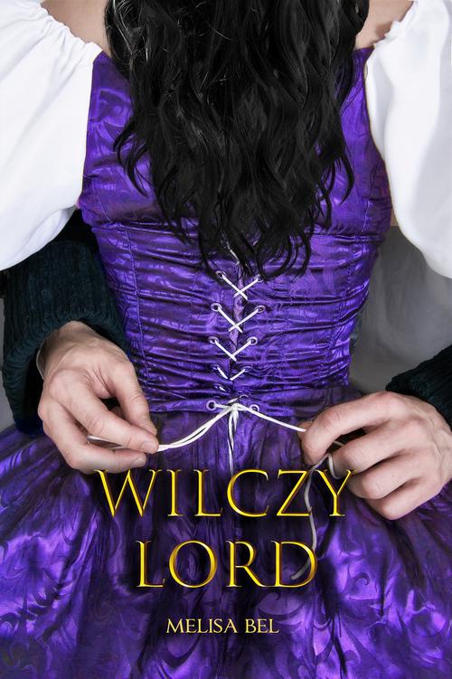 Tytuł: Wilczy Lord
Autor: Melisa Bel
Wydawnictwo: MELISA BEL
Formaty: MOBI, PDF, EPUB