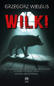 Tytuł: Wilki
Autor: Grzegorz Wielgus
Wydawnictwo: Initium
Formaty: EPUB, MOBI