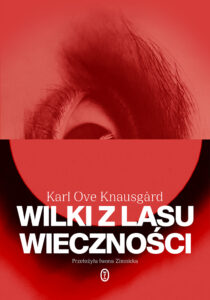 Tytuł: Wilki z lasu wieczności
Autor: Karl Ove Knausgård
Wydawnictwo: Wydawnictwo Literackie
Formaty: EPUB, MOBI