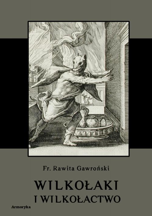 Tytuł: Wilkołaki i wilkołactwo
Autor: Franciszek Rawita Gawroński
Wydawnictwo: Armoryka
Formaty: PDF