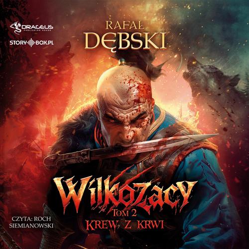 Tytuł: Wilkozacy. Tom 2. Krew z krwi
Autor: Rafał Dębski
Wydawnictwo: Storybox
Formaty: MP3