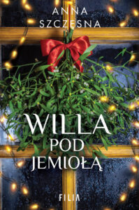 Tytuł: Willa pod jemiołą
Autor: Anna Szczęsna
Wydawnictwo: FILIA
Formaty: EPUB, MOBI