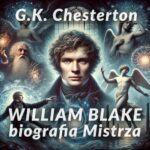 Tytuł: William Blake. Biografia Mistrza
Autor: Gilbert Keith Chesterton
Wydawnictwo: Wydawnictwo Horyzont Idei
Formaty: MP3