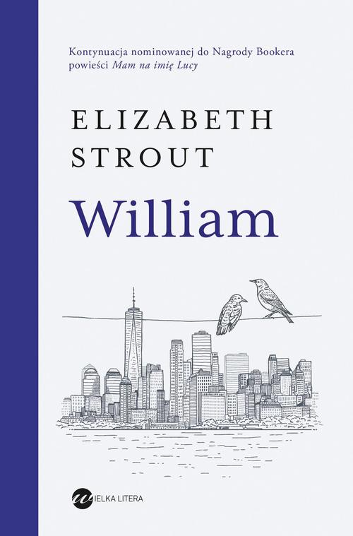 Tytuł: William
Autor: Elizabeth Strout
Wydawnictwo: Wielka Litera
Formaty: MOBI, EPUB