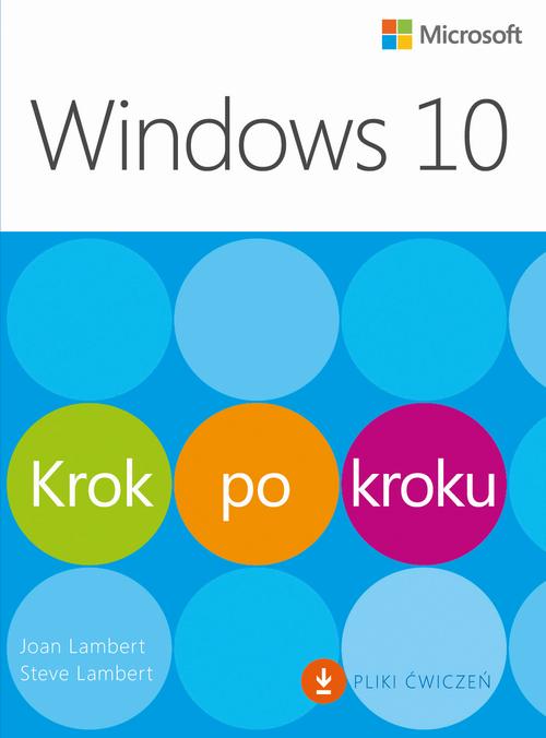 Tytuł: Windows 10 Krok po kroku
Autor: Joan Lambert, Steve Lambert
Wydawnictwo: Promise
Formaty: PDF