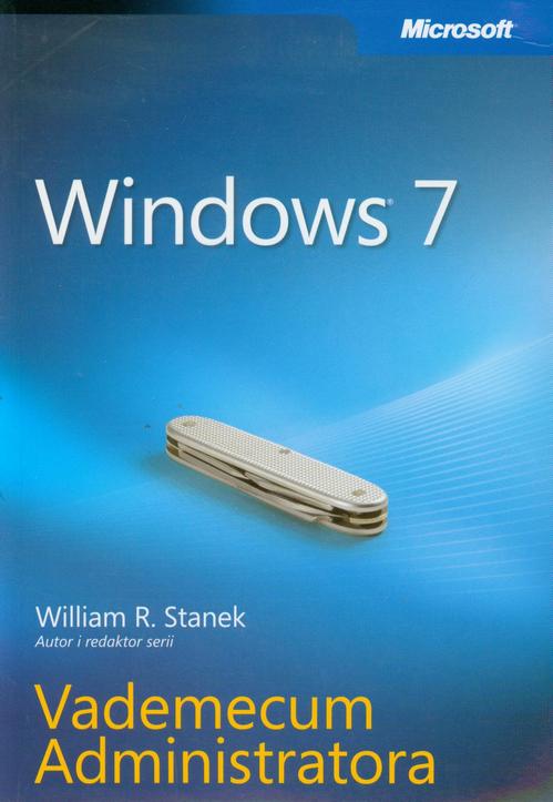 Tytuł: Windows 7 Vademecum Administratora
Autor: William R. Stanek
Wydawnictwo: Promise
Formaty: PDF