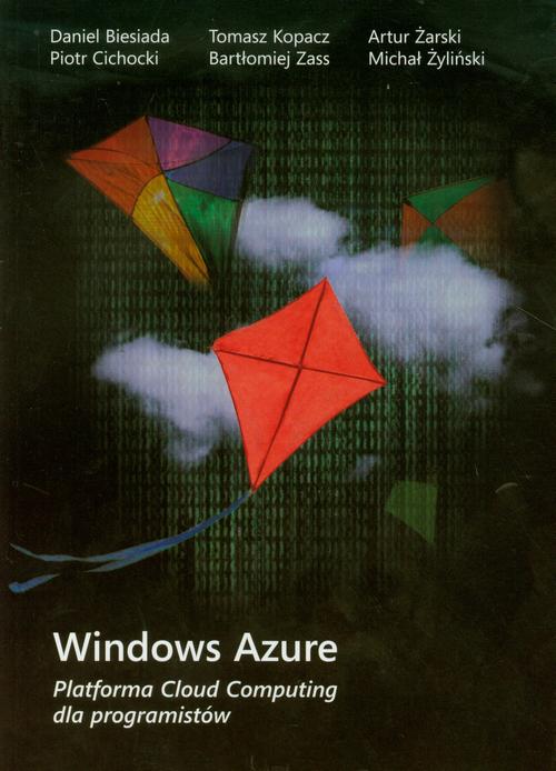 Tytuł: Windows Azure Platforma Cloud Computing dla programistów
Autor: Praca zbiorowa
Wydawnictwo: Promise
Formaty: PDF
