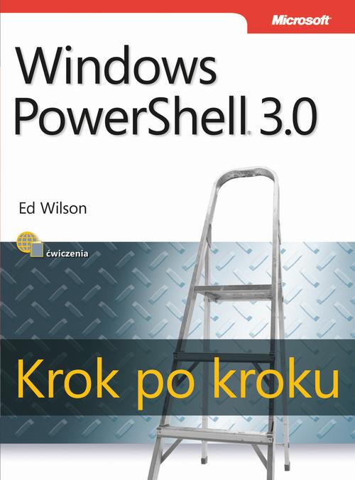 Tytuł: Windows PowerShell 3.0 Krok po kroku
Autor: Edward Wilson
Wydawnictwo: Promise
Formaty: PDF