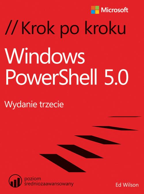Tytuł: Windows PowerShell 5.0 Krok po kroku
Autor: Ed Wilson
Wydawnictwo: Promise
Formaty: PDF