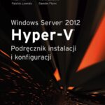 Tytuł: Windows Server 2012 Hyper-V Podręcznik instalacji i konfiguracji
Autor: Aidan Finn, Patrick Lownds, Michel Luescher, Damian Flynn
Wydawnictwo: Promise
Formaty: PDF