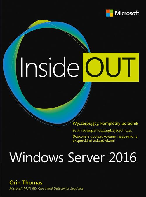 Tytuł: Windows Server 2016 Inside Out
Autor: Orin Thomas
Wydawnictwo: Promise
Formaty: PDF