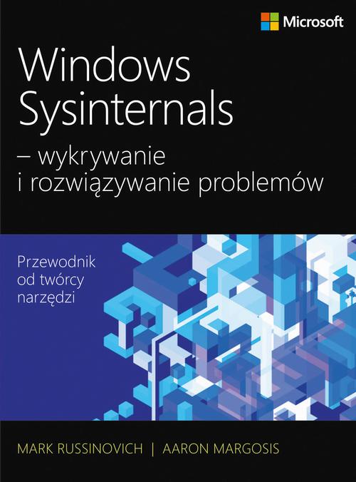 Tytuł: Windows Sysinternals wykrywanie i rozwiązywanie problemów
Autor: Mark Russinovich, Aaron Margosis
Wydawnictwo: Promise
Formaty: PDF