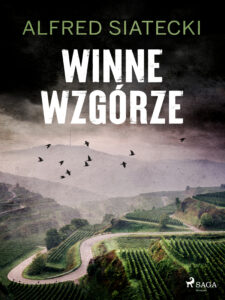 Tytuł: Winne Wzgórze
Autor: Alfred Siatecki
Wydawnictwo: SAGA Egmont
Formaty: EPUB, MOBI