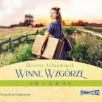 Tytuł: Winne Wzgórze. Wiara
Autor: Dorota Schrammek
Wydawnictwo: Storybox
Formaty: MP3