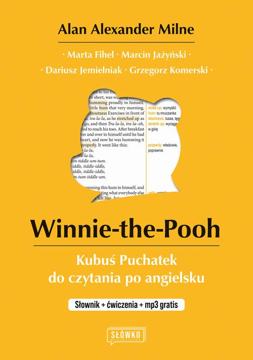 Tytuł: Winnie-the-Pooh. Kubuś Puchatek do czytania po angielsku
Autor: Dariusz Jemielniak, Marta Fihel, Alan Alexander Milne, Grzegorz Komerski, Marcin Jażyński
Wydawnictwo: Wydawnictwo Słówko
Formaty: EPUB, MOBI
