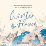 Tytuł: Winter Flower
Autor: Julia Brylewska
Wydawnictwo: NieZwykłe
Formaty: MP3