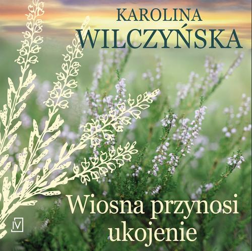 Tytuł: Wiosna przynosi ukojenie
Autor: Karolina Wilczyńska
Wydawnictwo: Czwarta Strona
Formaty: MP3