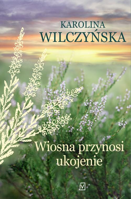 Tytuł: Wiosna przynosi ukojenie
Autor: Karolina Wilczyńska
Wydawnictwo: Czwarta Strona
Formaty: EPUB, MOBI