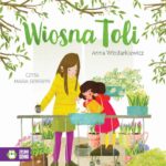 Tytuł: Wiosna Toli
Autor: Anna Włodarkiewicz
Wydawnictwo: Zielona Sowa
Formaty: MP3