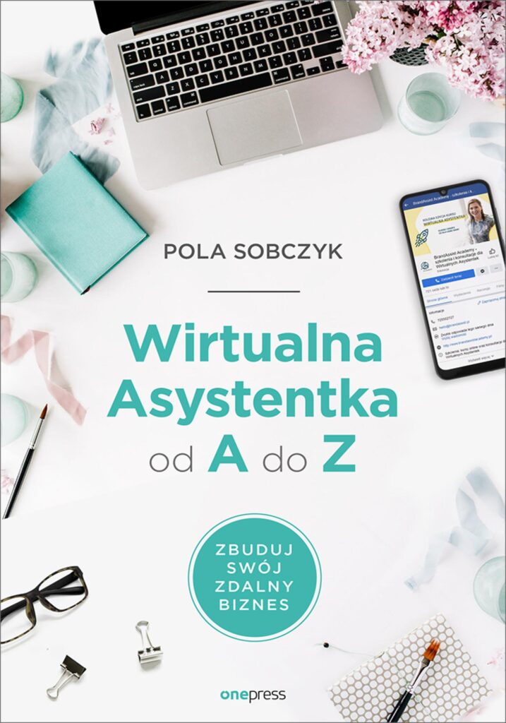 Tytuł: Wirtualna Asystentka od A do Z. Zbuduj swój zdalny biznes
Autor: Pola Sobczyk
Wydawnictwo: Onepress
Formaty: EPUB, PDF, MOBI