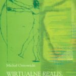 Tytuł: Wirtualne realis
Autor: Michał Ostrowicki
Wydawnictwo: Universitas
Formaty: PDF