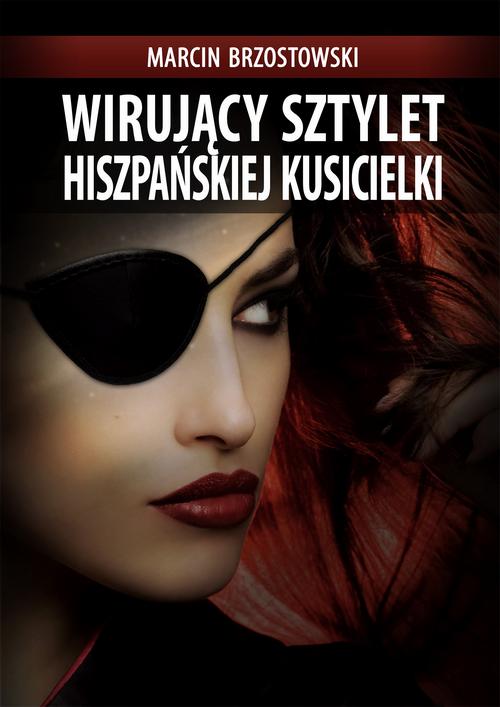 Tytuł: Wirujący sztylet hiszpańskiej kusicielki
Autor: Marcin Brzostowski
Wydawnictwo: Wydawnictwo e-bookowo
Formaty: EPUB, MOBI, PDF