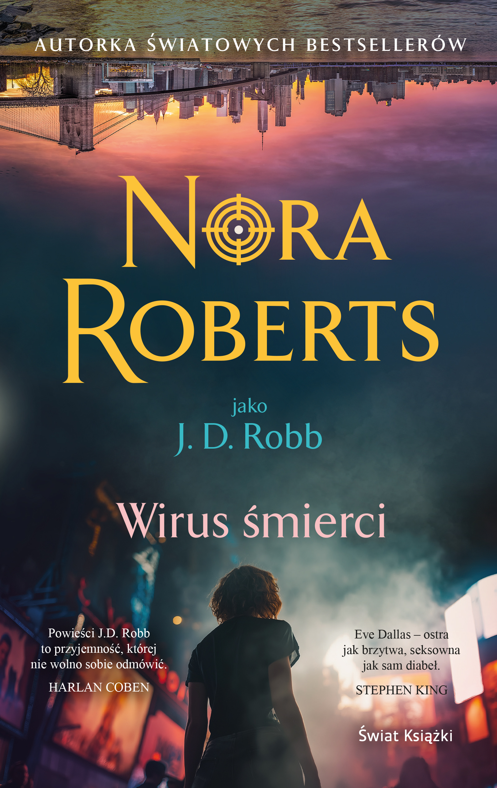 Tytuł: Wirus śmierci
Autor: Nora Roberts
Wydawnictwo: Świat Książki
Formaty: EPUB, MOBI