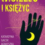 Tytuł: Wisielec i księżyc
Autor: Katarzyna Gacek, Agnieszka Szczepańska
Wydawnictwo: Estymator
Formaty: EPUB, MOBI, PDF