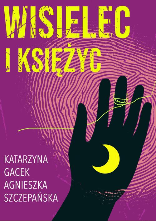 Tytuł: Wisielec i księżyc
Autor: Katarzyna Gacek, Agnieszka Szczepańska
Wydawnictwo: Estymator
Formaty: EPUB, MOBI, PDF